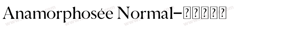 Anamorphosée Normal字体转换
